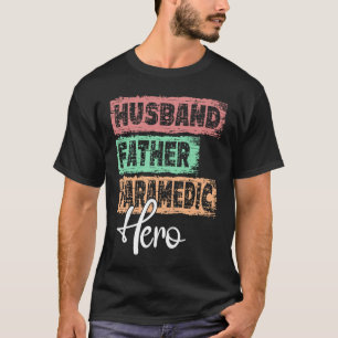 Profession dad hero father Paramedic T-Shirt