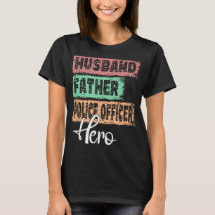 Profession dad hero father Police Officer T-Shirt