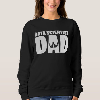 Profession Job For Men - Data Scientist Dad Sweatshirt