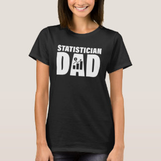 Profession Job For Men   Statistician Dad T-Shirt
