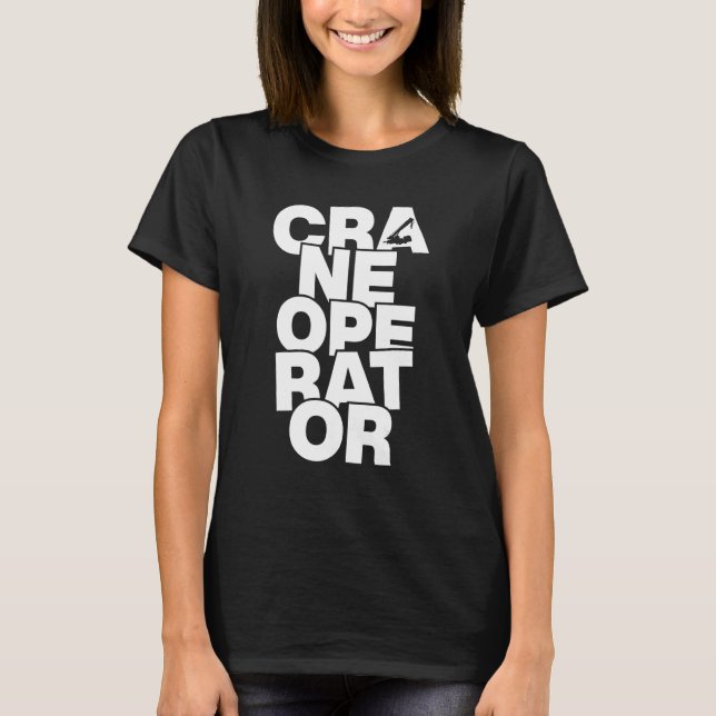 Profession Job Work - Crane Operator_1 T-Shirt (Front)