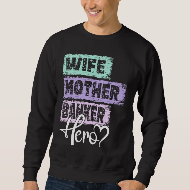 Profession mom hero mother Banker  1 Sweatshirt (Front)