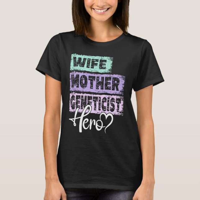 Profession mom hero mother Geneticist  1 T-Shirt (Front)