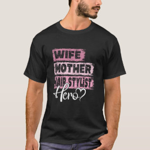 Profession mom hero mother Hair Stylist  1 T-Shirt