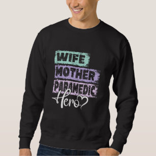 Profession mom hero mother Paramedic  1 Sweatshirt