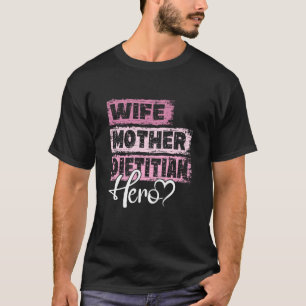 Profession mum hero mother Dietician T-Shirt