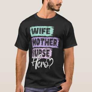 Profession mum hero mother Nurse T-Shirt