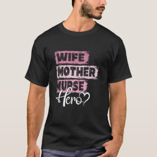 Profession mum hero mother Nurse T-Shirt