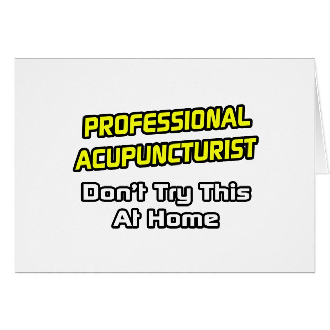 Professional Acupuncturist .. Joke (Front Horizontal)