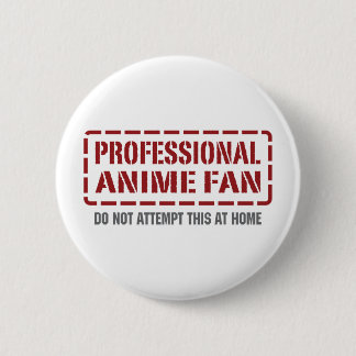 Professional Anime Fan 6 Cm Round Badge