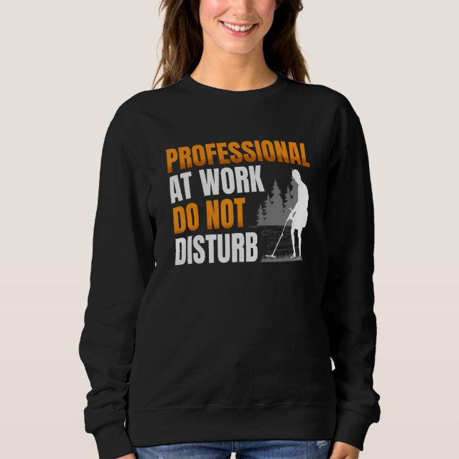 Professional at work do not disturb for a Metal de Sweatshirt (Front)