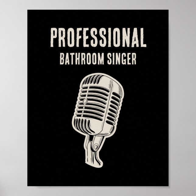 Professional Bathroom Singer Poster (Front)