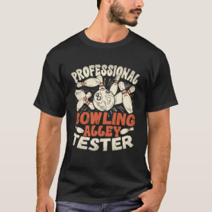 Professional Bowling Alley Tester Bowler Bowling P T-Shirt
