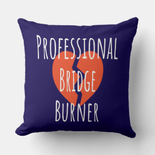 ​Professional Bridge Burner Funny Sarcastic Corpor Cushion