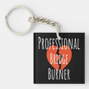 Professional Bridge Burner Funny Sarcastic Corpor Key Ring