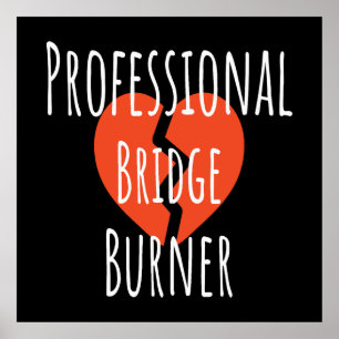 Professional Bridge Burner Funny Sarcastic Corpor Poster