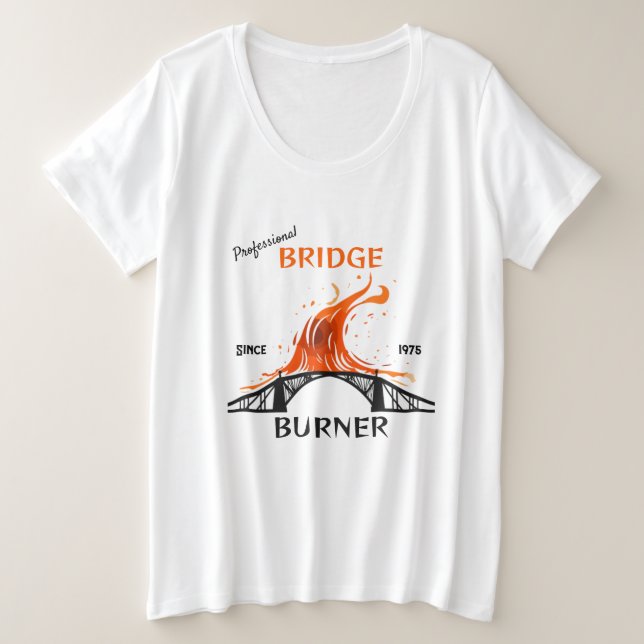 Professional Bridge Burner Plus Size T-Shirt (Design Front)