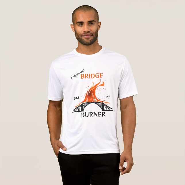Professional Bridge Burner T-Shirt (Front Full)