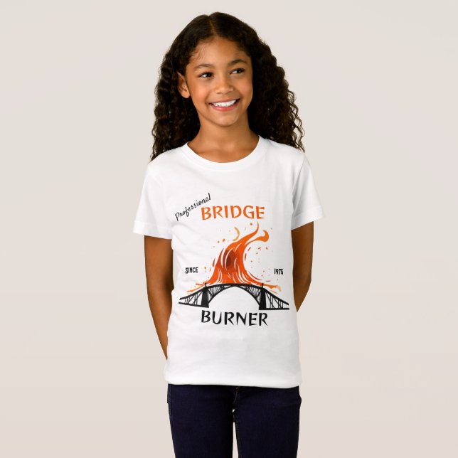 Professional Bridge Burner T-Shirt (Front Full)