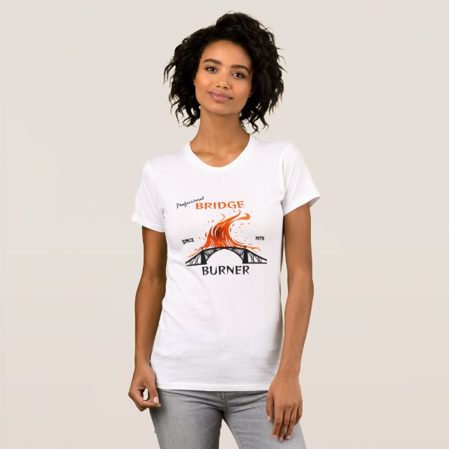 Professional Bridge Burner T-Shirt (Front Full)
