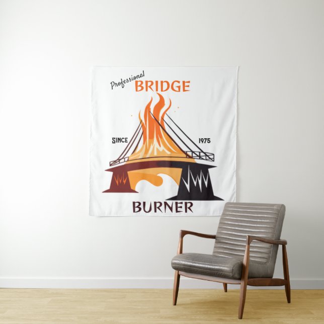 Professional Bridge Burner Tapestry (In Situ)