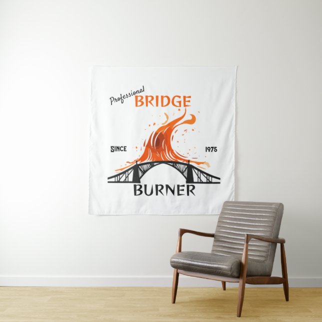 Professional Bridge Burner Tapestry (In Situ)