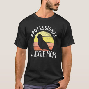 Professional Budgie Mum Parakeet Bird Budgerigar T-Shirt