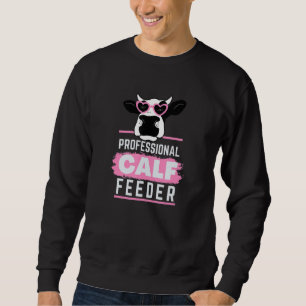Professional Calf Feeder Fun Farming Sweatshirt