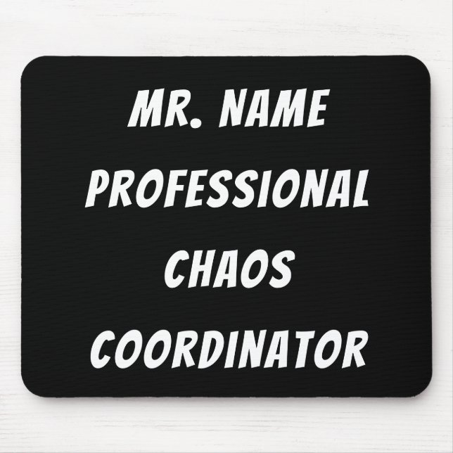 Professional Chaos Coordinator w/ Name Mouse Pad (Front)