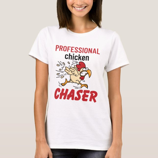 Professional Chicken Chaser Chicken Farmer T-Shirt (Front)