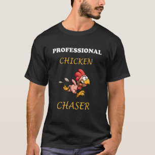 Professional Chicken Chaser Farming Chicken Farmer T-Shirt