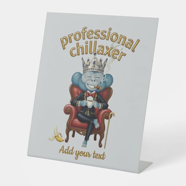 Professional Chillaxer Monkey king Funny Cool App Pedestal Sign (Front)