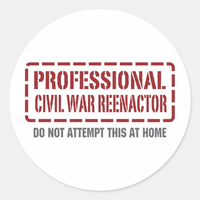 Professional Civil War Reenactor Classic Round Sticker (Front)