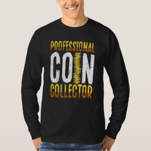 Professional Coin Collector Coin Collecting T-Shirt