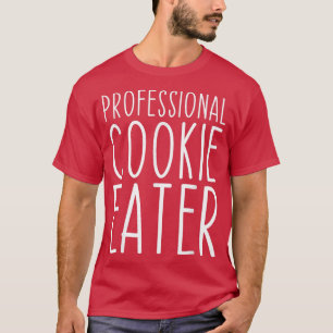 Professional Cookie Eater Baking Funny Lover 2531 T-Shirt