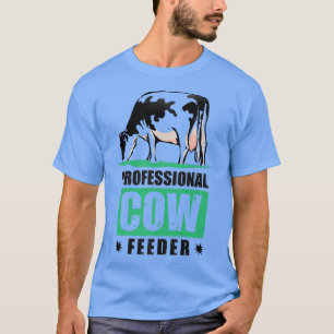 Professional Cow Feeder Cow Feeding Time Farmer  T-Shirt