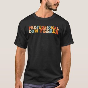 Professional Cow Feeder Farm Animal Farming Ranche T-Shirt