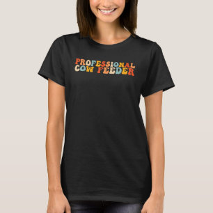 Professional Cow Feeder Farm Animal Farming Ranche T-Shirt