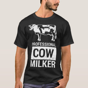 Professional Cow Milker Funny Dairy Farmer Cow -W T-Shirt