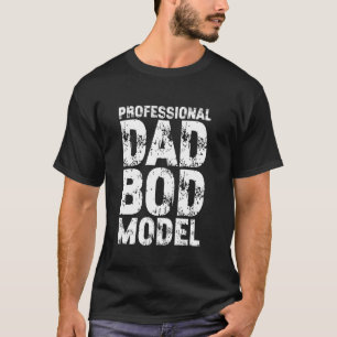 Professional Dad Bod Model Father's Day T-Shirt