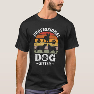 Professional Dog Sitter Pet Sitting Pet Sitter T-Shirt