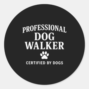 Professional Dog Walker - Certified By Dogs Gift  Classic Round Sticker