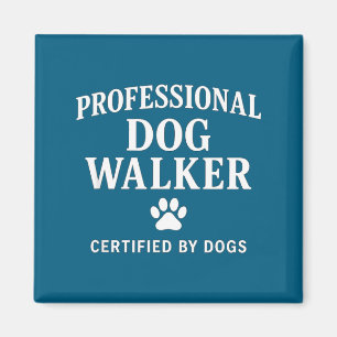 Professional Dog Walker - Certified By Dogs Gift  Magnet