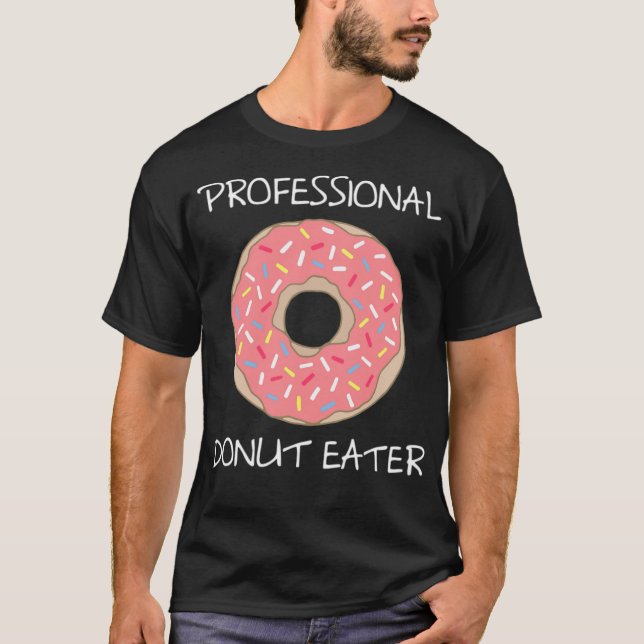 Professional Donut Eater baked donut birthday  T-Shirt (Front)
