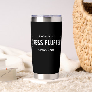 Professional Dress Fluffer Certified Maid Wedding Insulated Tumbler