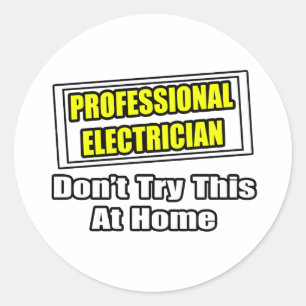Professional Electrician...Don't Try This At Home Classic Round Sticker