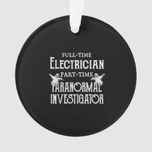 Professional Electrician Part-Time Paranormal Gift Ornament
