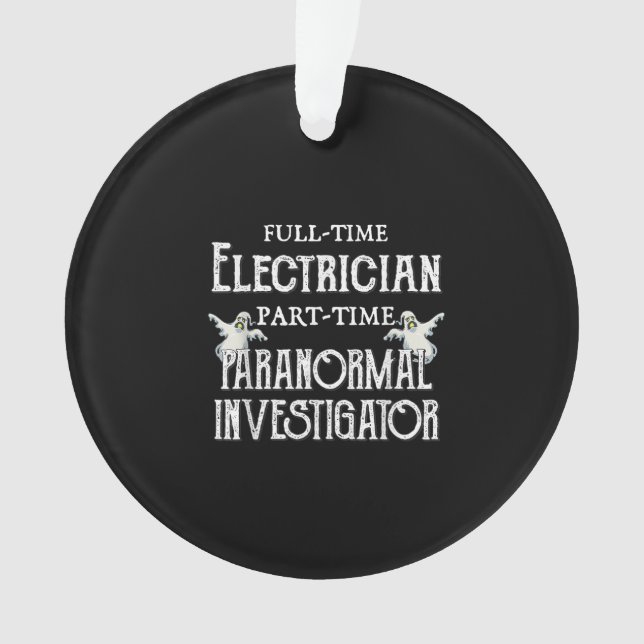 Professional Electrician Part-Time Paranormal Gift Ornament (Front)
