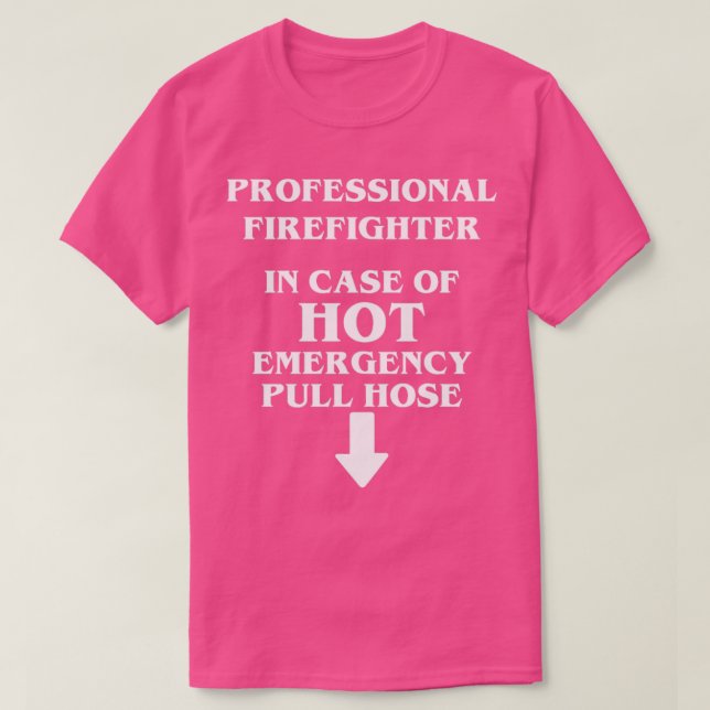 Professional Firefighter Case Emergency Pull Hose  T-Shirt (Design Front)