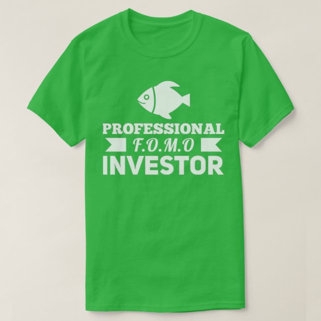 PROFESSIONAL FOMO INVESTOR T-Shirt (Design Front)
